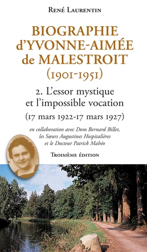 Biographie d'Yvonne-Aimée de Malestroit (1901-1951). Vol. 2. L'essor mystique et l'impossible vocation : 17 mars 1922-17 mars 1927 - René Laurentin