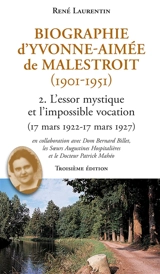 Biographie d'Yvonne-Aimée de Malestroit (1901-1951). Vol. 2. L'essor mystique et l'impossible vocation : 17 mars 1922-17 mars 1927 - René Laurentin