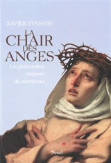 La chair des anges : les phénomènes corporels du mysticisme - Xavier Yvanoff