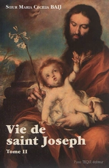 Vie de saint Joseph. Vol. 2. Du séjour en Egypte à la mort de Joseph - Maria Cecilia Baij