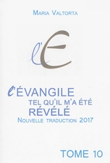 L'Evangile tel qu'il m'a été révélé. Vol. 10. La glorification - Maria Valtorta
