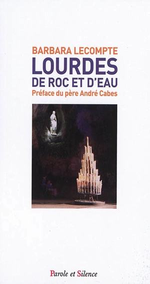 Lourdes, de roc et d'eau - Barbara Lecompte