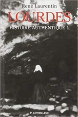 Lourdes : histoire authentique des apparitions. Vol. 1. Structure des témoignages, état de la question : avec le répertoire des témoins et la synopse des récits autographes de Bernadette - René Laurentin