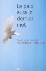 La paix aura le dernier mot : fioretti et témoignages - Emmanuel