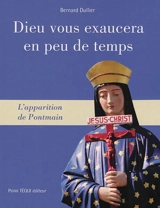 Dieu vous exaucera en peu de temps : l'apparition de Pontmain - Bernard Dullier