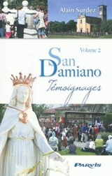 San Damiano : témoignages. Vol. 2 - Alain Surdez