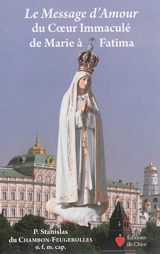 Le message d'amour du coeur immaculé de Marie à Fatima - Stanislas du Chambon-Feugerolles