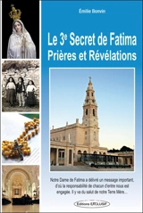 Le troisième secret de Fatima : prières et révélations - Emilie Bonvin