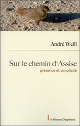 Le chemin d'Assise : présence et simplicité - André Weill