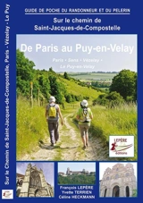 Sur le chemin de Saint-Jacques-de-Compostelle : de Paris au Puy-en-Velay, Sens, Auxerre, Vézelay, Le Puy-en-Velay : itinéraire pour pèlerins et randonneur à pied - François Lepère