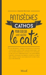 Antisèches cathos pour ceux qui ont séché le caté - Edmond Prochain