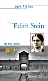 Prier 15 jours avec Edith Stein - Michel Dupuis