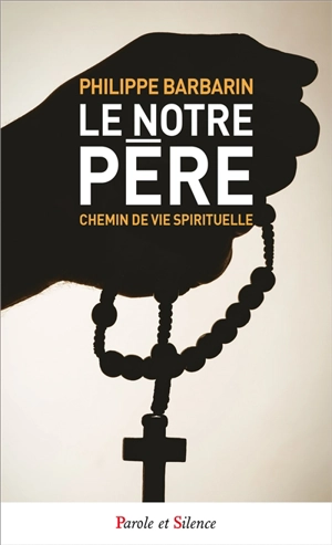 Le Notre Père : conférences de Carême à Fourvière - Philippe Barbarin
