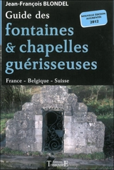 Guide des fontaines & chapelles guérisseuses - Jean-François Blondel