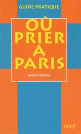 Où prier à Paris ? - Annick Daprey