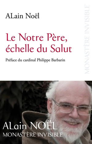 Le Notre Père, échelle du Salut - Alain Noël