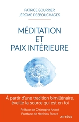 Méditation et paix intérieure : à partir d'une tradition bimillénaire, éveille la source qui est en toi ! - Patrice Gourrier