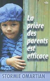La prière des parents est efficace - Stormie Omartian