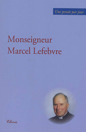 Une pensée par jour - Marcel Lefebvre