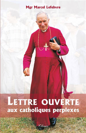 Lettre ouverte aux catholiques perplexes - Marcel Lefebvre