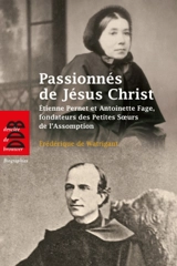 Passionnés de Jésus-Christ, saisis d'amour pour les pauvres : Etienne Pernet et Antoinette Fage - Frédérique de Watrigant