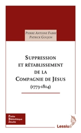 Suppression et restauration de la Compagnie de Jésus : 1773-1814 - Pierre-Antoine Fabre