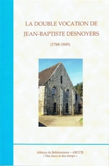 La double vocation de Jean-Baptiste Desnoyers (1768-1849) - Roland Jousselin
