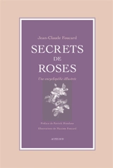 Secrets de roses : une encyclopédie illustrée - Jean-Claude Foucard