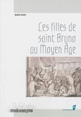 Les filles de saint Bruno au Moyen Age : les moniales cartusiennes et l'exemple de la chartreuse de Prémol : XIIe-XVe siècle - Quentin Rochet