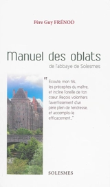 Manuel des oblats de l'abbaye Saint-Pierre de Solesmes - Guy Frénod