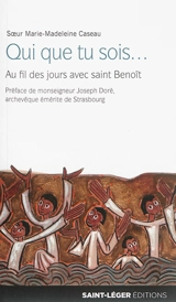Qui que tu sois... : au fil des jours avec saint Benoît - Marie-Madeleine Caseau