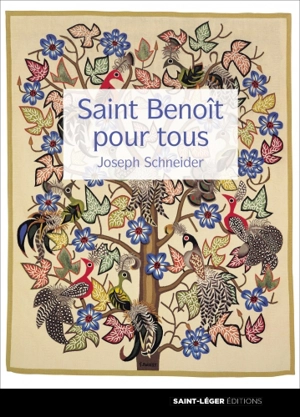 Saint Benoît pour tous : l'art de vivre au quotidien selon l'esprit de la Règle de saint Benoît - Joseph Schneider
