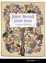 Saint Benoît pour tous : l'art de vivre au quotidien selon l'esprit de la Règle de saint Benoît - Joseph Schneider