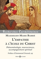 L'empathie à l'école du Christ : phénoménologie, neurosciences, accompagnement spirituel - Maximilien-Marie Barrié