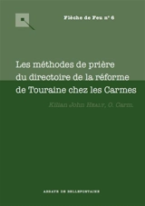Les méthodes de prière du directoire de la réforme de Touraine chez les carmes - Kilian John Healy