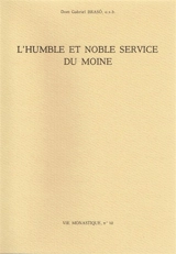 L'humble et noble service du moine : extraits revus des lettres aux monastères de la Congrégation de Subiaco - Gabriel Braso