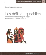 Les défis du quotidien : que les moines soient toujours prêts, que tout soit commun à tous - Loyse Morard