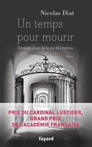 Un temps pour mourir : derniers jours de la vie des moines : récit - Nicolas Diat