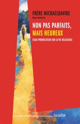 Non pas parfaits, mais heureux : essai provocateur sur la vie religieuse - Michael Davide Semeraro