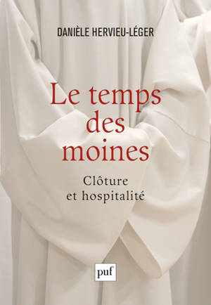 Le temps des moines : clôture et hospitalité - Danièle Hervieu-Léger