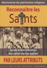 Reconnaître les saints par leurs attributs : guide d'identification des saints de nos églises