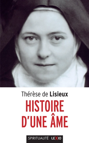Histoire d'une âme - Thérèse de l'Enfant-Jésus