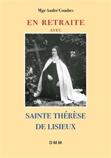 En retraite avec sainte Thérèse de Lisieux - André Combes