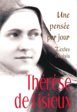 Thérèse de Lisieux, une pensée par jour - Thérèse de l'Enfant-Jésus