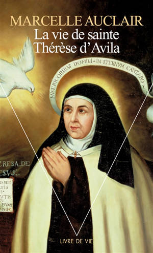 La vie de sainte Thérèse d'Avila - Marcelle Auclair