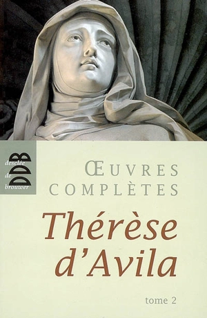 Oeuvres complètes. Vol. 2 - Thérèse d'Avila