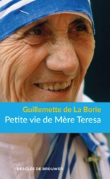 Petite vie de Mère Teresa - Guillemette de La Borie
