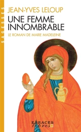 Une femme innombrable : le roman de Marie Madeleine - Jean-Yves Leloup