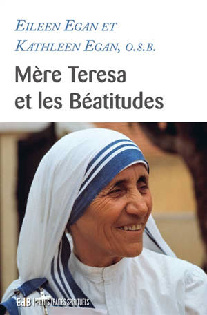 Mère Teresa et les béatitudes - Eileen Egan