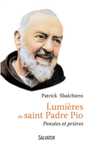 Lumières de saint padre Pio : pensées et prières - Pio da Pietrelcina